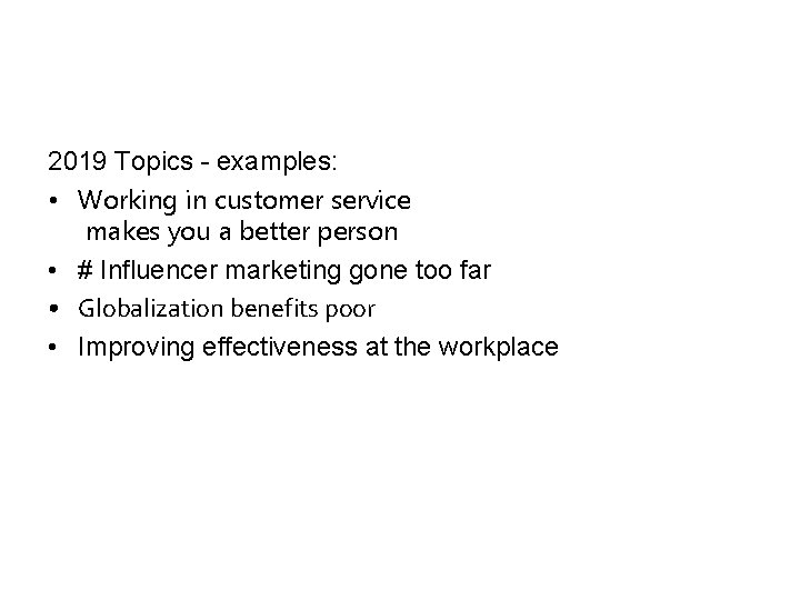 2019 Topics - examples: • Working in customer service makes you a better person