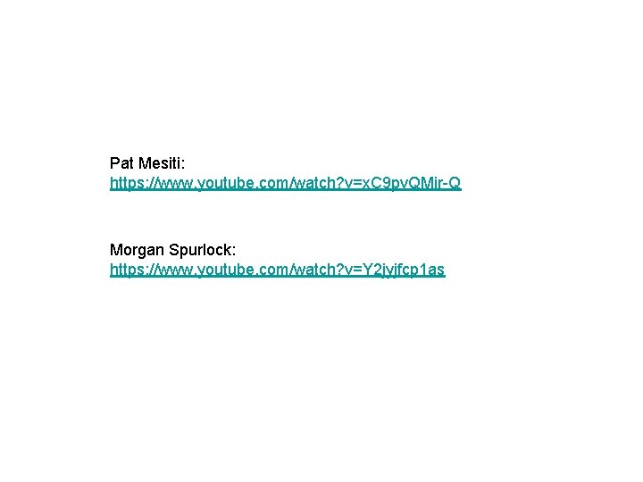 Pat Mesiti: https: //www. youtube. com/watch? v=x. C 9 pv. QMir-Q Morgan Spurlock: https: