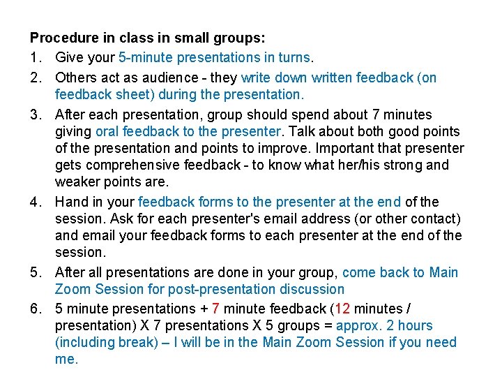 Procedure in class in small groups: 1. Give your 5 -minute presentations in turns.
