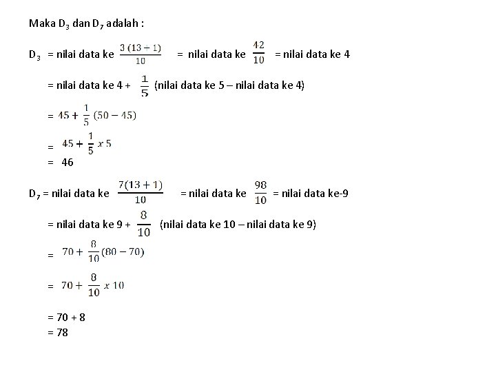 Maka D 3 dan D 7 adalah : D 3 = nilai data ke