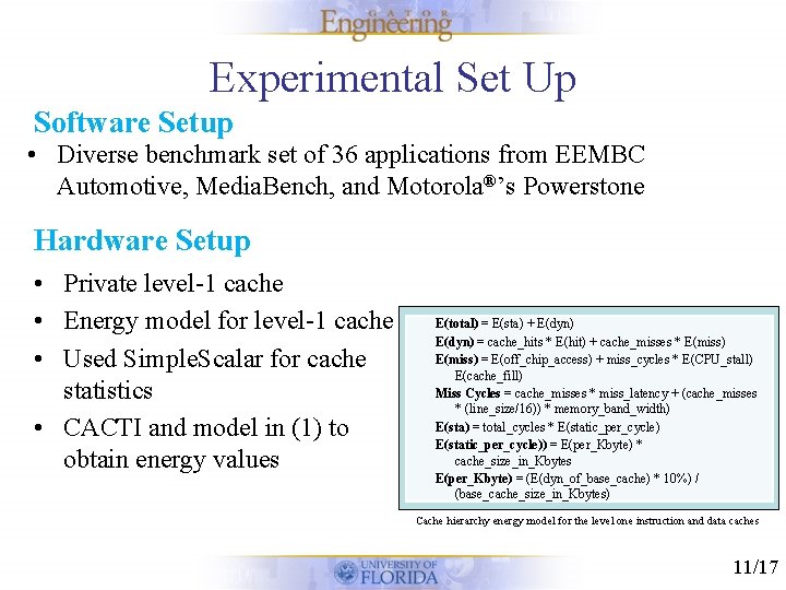 Experimental Set Up Software Setup • Diverse benchmark set of 36 applications from EEMBC