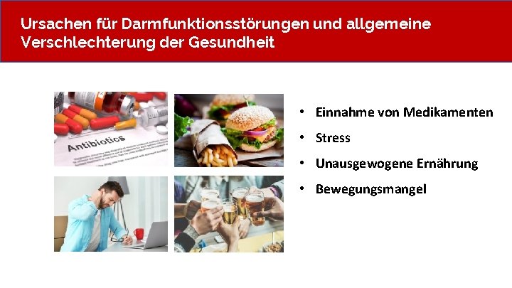 Ursachen für Darmfunktionsstörungen und allgemeine Verschlechterung der Gesundheit • Einnahme von Medikamenten • Stress