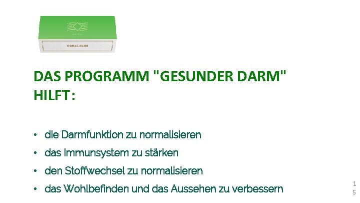 DAS PROGRAMM "GESUNDER DARM" HILFT: • die Darmfunktion zu normalisieren • das Immunsystem zu