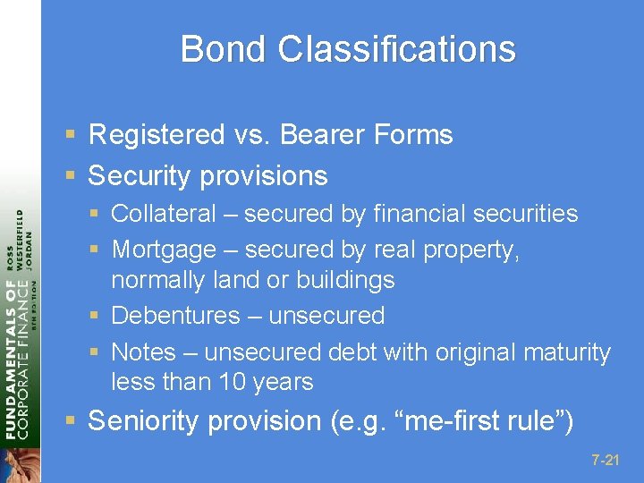 Bond Classifications § Registered vs. Bearer Forms § Security provisions § Collateral – secured