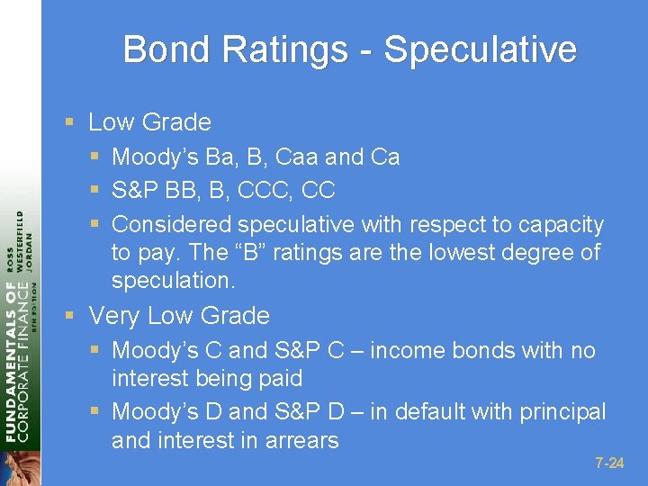 Bond Ratings - Speculative § Low Grade § Moody’s Ba, B, Caa and Ca