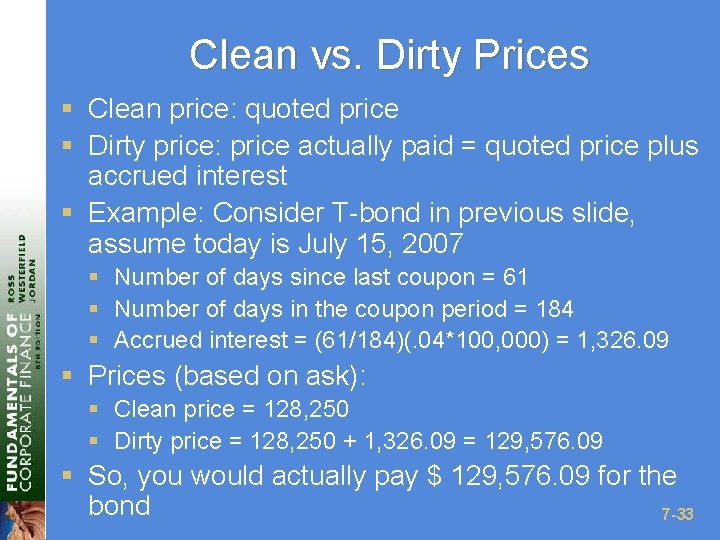 Clean vs. Dirty Prices § Clean price: quoted price § Dirty price: price actually