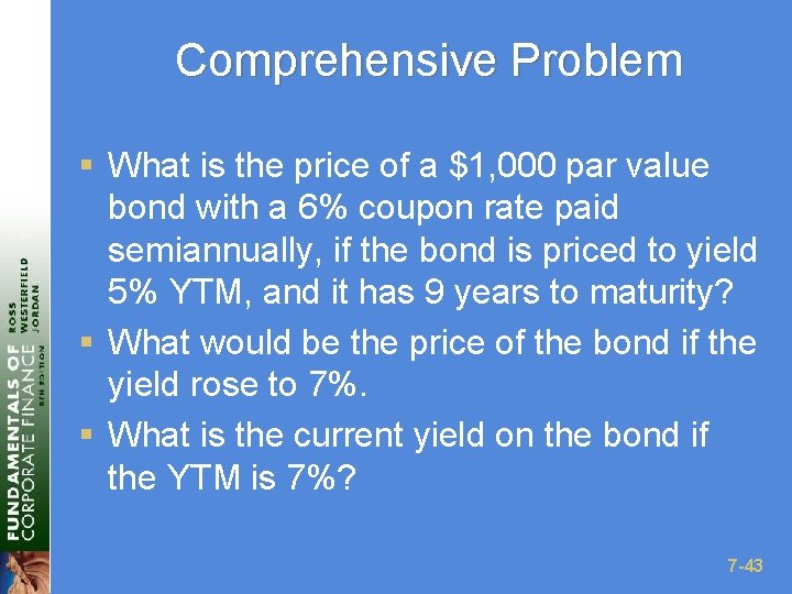 Comprehensive Problem § What is the price of a $1, 000 par value bond