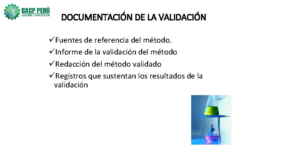 DOCUMENTACIÓN DE LA VALIDACIÓN üFuentes de referencia del método. üInforme de la validación del