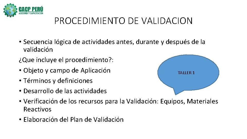 PROCEDIMIENTO DE VALIDACION • Secuencia lógica de actividades antes, durante y después de la