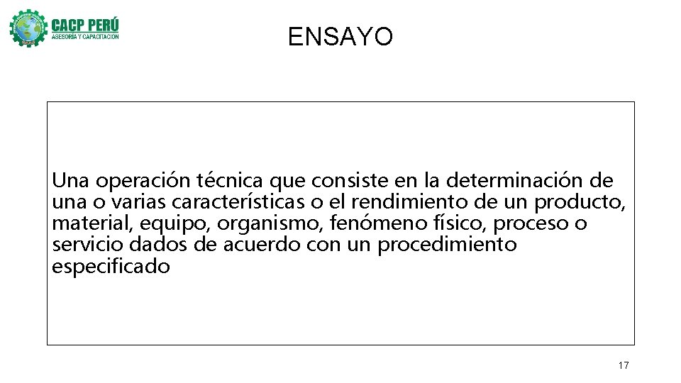 ENSAYO Una operación técnica que consiste en la determinación de una o varias características