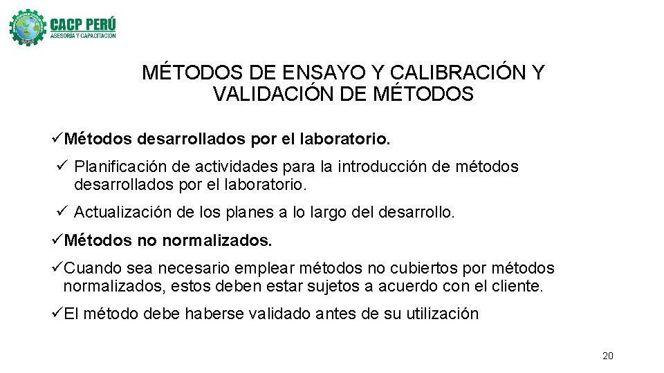 MÉTODOS DE ENSAYO Y CALIBRACIÓN Y VALIDACIÓN DE MÉTODOS üMétodos desarrollados por el laboratorio.