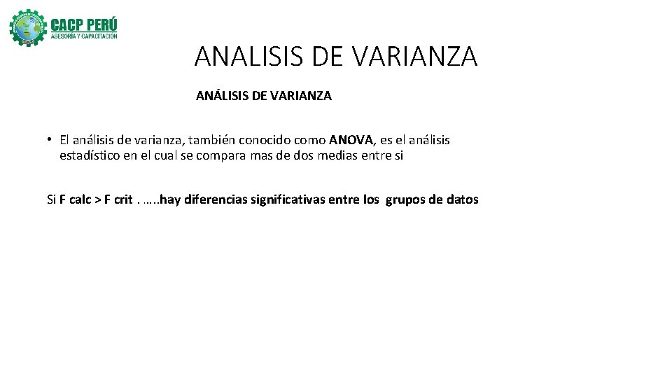 ANALISIS DE VARIANZA ANÁLISIS DE VARIANZA • El análisis de varianza, también conocido como