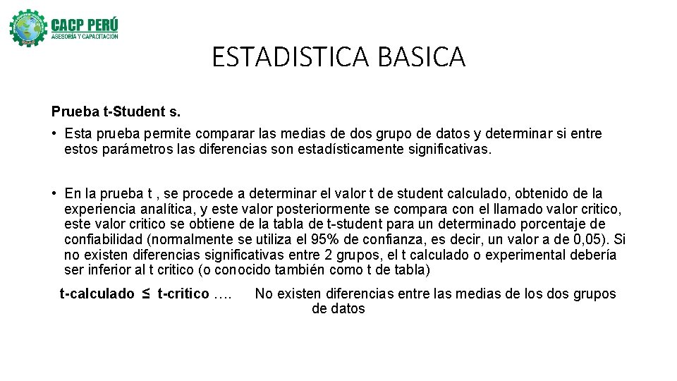 ESTADISTICA BASICA Prueba t-Student s. • Esta prueba permite comparar las medias de dos