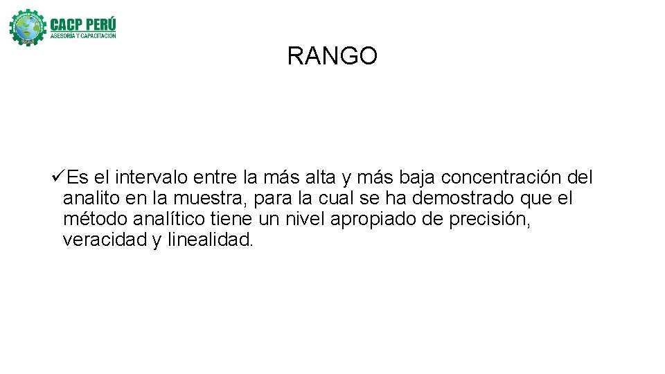 RANGO üEs el intervalo entre la más alta y más baja concentración del analito