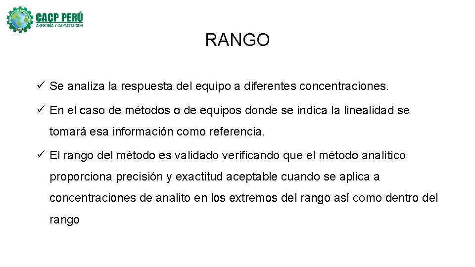 RANGO ü Se analiza la respuesta del equipo a diferentes concentraciones. ü En el