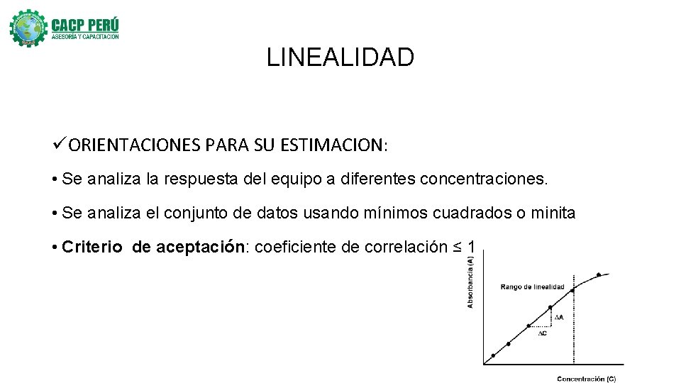 LINEALIDAD üORIENTACIONES PARA SU ESTIMACION: • Se analiza la respuesta del equipo a diferentes