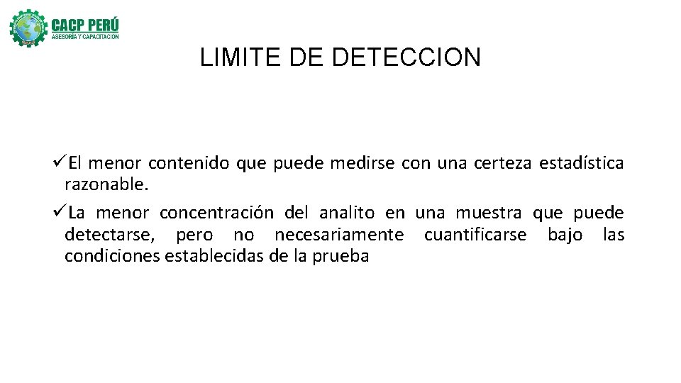 LIMITE DE DETECCION üEl menor contenido que puede medirse con una certeza estadística razonable.