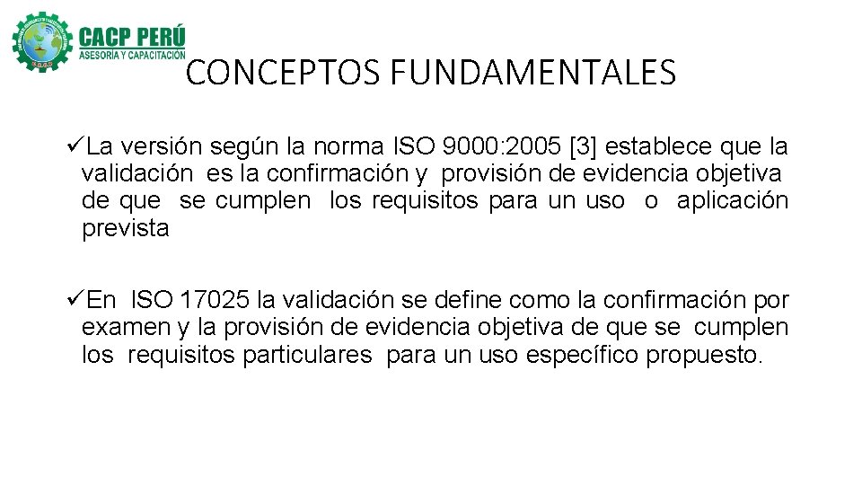 CONCEPTOS FUNDAMENTALES üLa versión según la norma ISO 9000: 2005 [3] establece que la