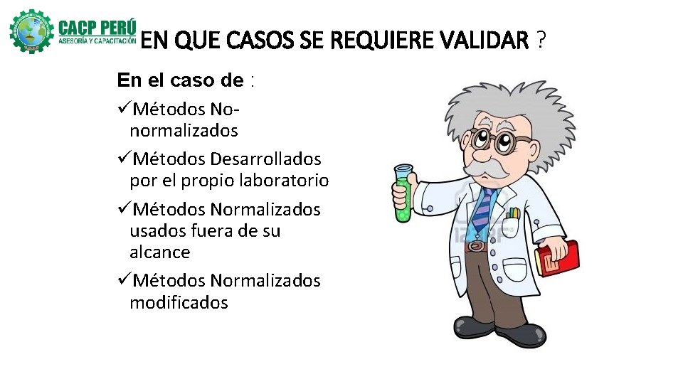 EN QUE CASOS SE REQUIERE VALIDAR ? En el caso de : üMétodos Nonormalizados