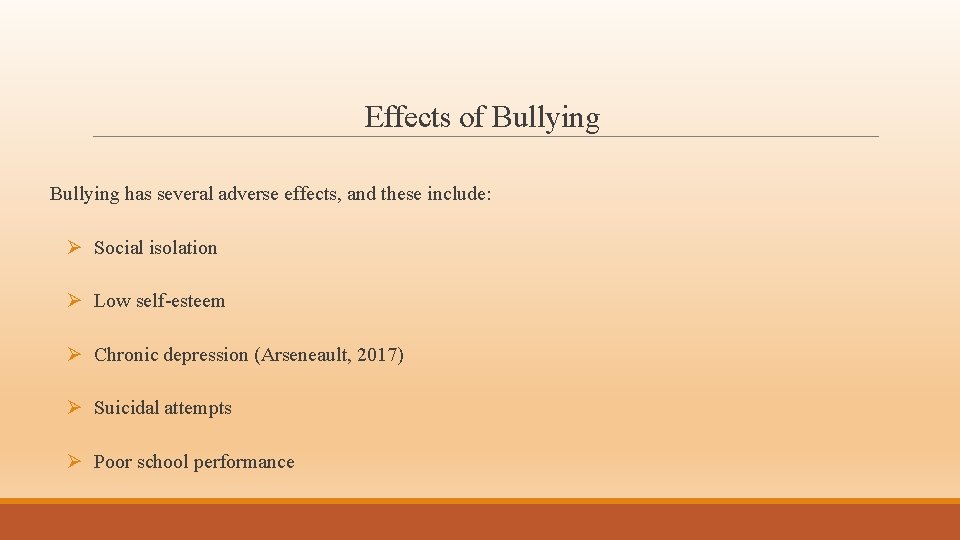 Effects of Bullying has several adverse effects, and these include: Ø Social isolation Ø