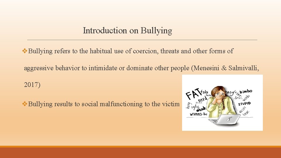 Introduction on Bullying v. Bullying refers to the habitual use of coercion, threats and