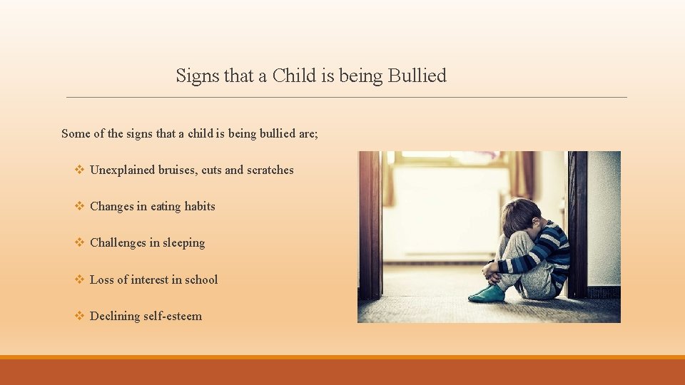 Signs that a Child is being Bullied Some of the signs that a child