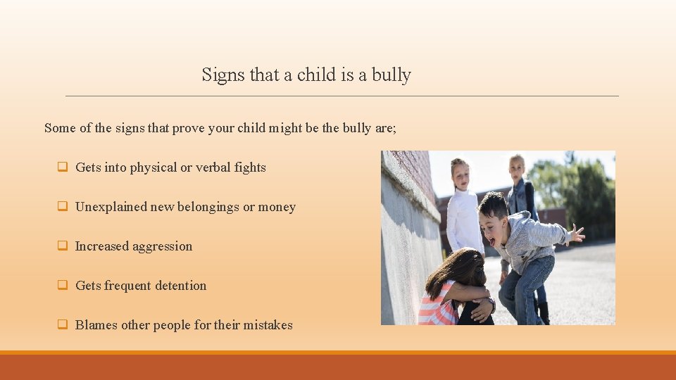 Signs that a child is a bully Some of the signs that prove your