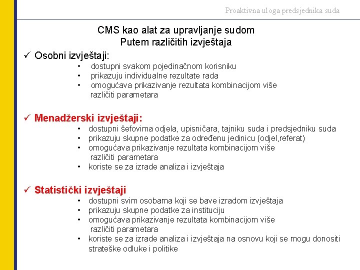 Proaktivna uloga predsjednika suda CMS kao alat za upravljanje sudom Putem različitih izvještaja ü