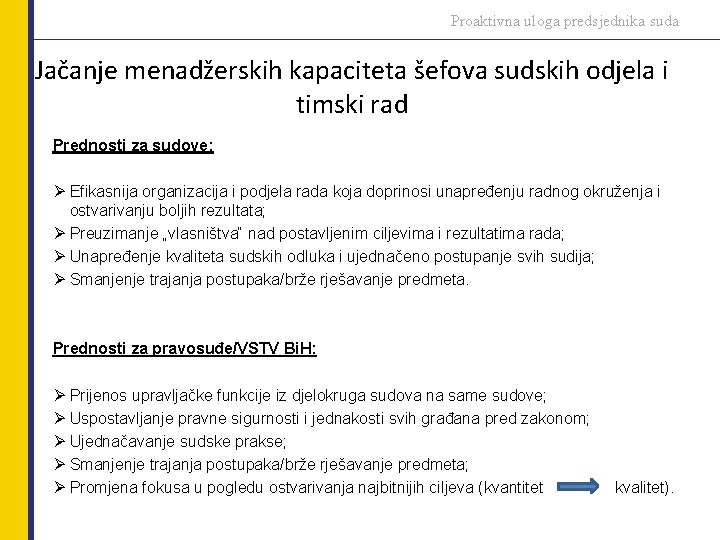 Proaktivna uloga predsjednika suda Jačanje menadžerskih kapaciteta šefova sudskih odjela i timski rad Prednosti