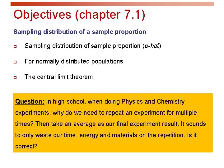 Objectives (chapter 7. 1) Sampling distribution of a sample proportion p Sampling distribution of