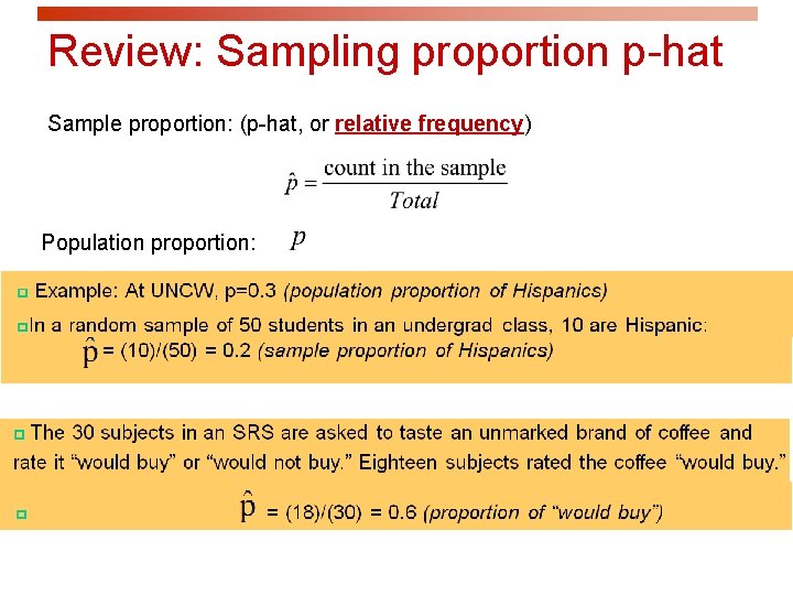 Review: Sampling proportion p-hat Sample proportion: (p-hat, or relative frequency) Population proportion: 