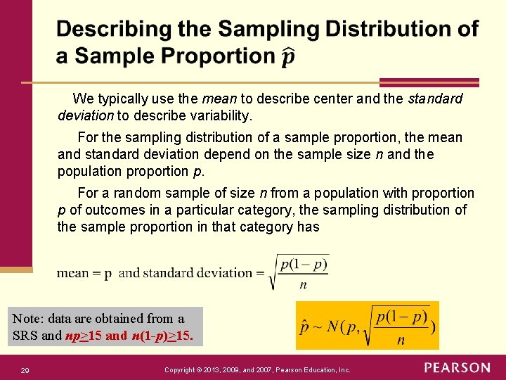 We typically use the mean to describe center and the standard deviation to describe