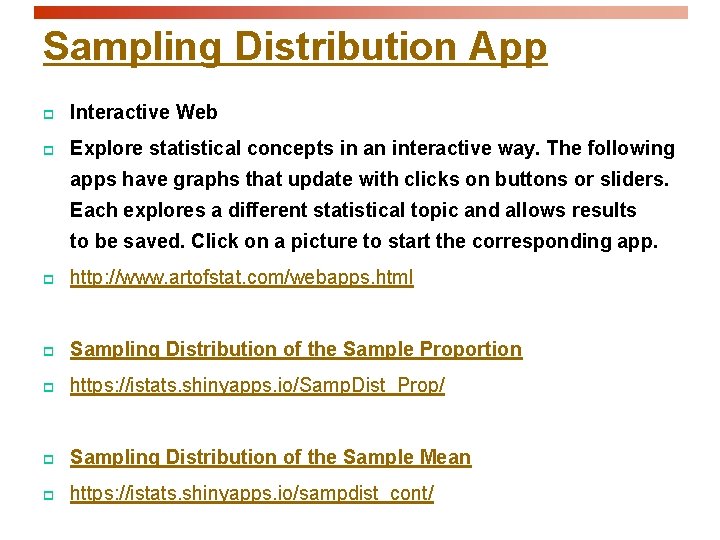 Sampling Distribution App p Interactive Web p Explore statistical concepts in an interactive way.