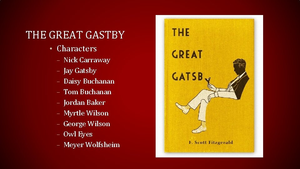 THE GREAT GASTBY • Characters – Nick Carraway – Jay Gatsby – Daisy Buchanan