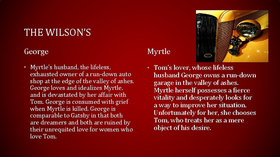 THE WILSON’S George Myrtle • Myrtle’s husband, the lifeless, • Tom’s lover, whose lifeless