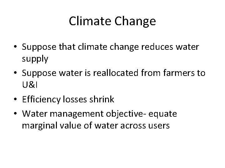 Climate Change • Suppose that climate change reduces water supply • Suppose water is