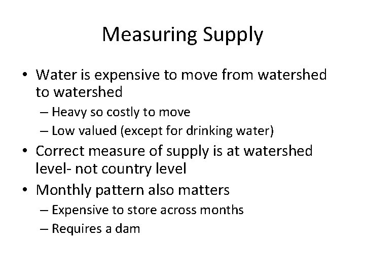 Measuring Supply • Water is expensive to move from watershed to watershed – Heavy