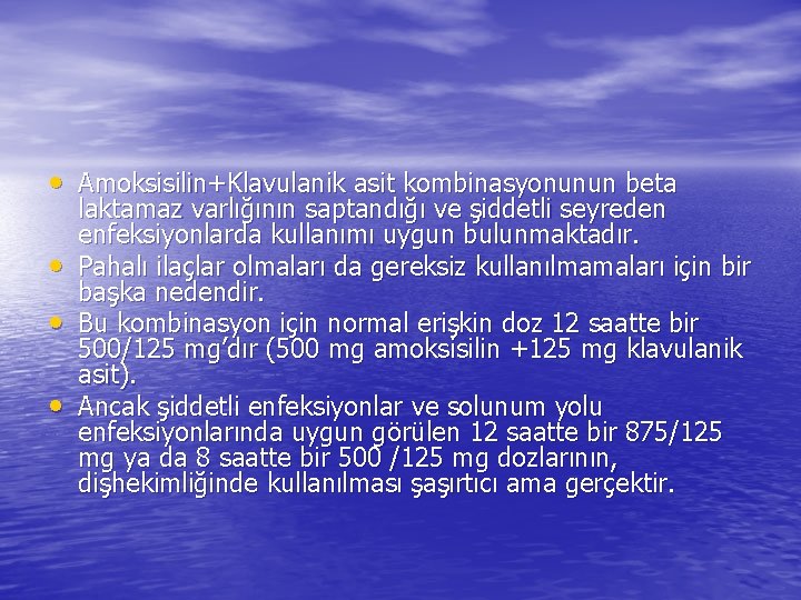  • Amoksisilin+Klavulanik asit kombinasyonunun beta • • • laktamaz varlığının saptandığı ve şiddetli