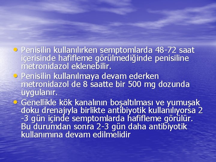  • Penisilin kullanılırken semptomlarda 48 -72 saat • • içerisinde hafifleme görülmediğinde penisiline