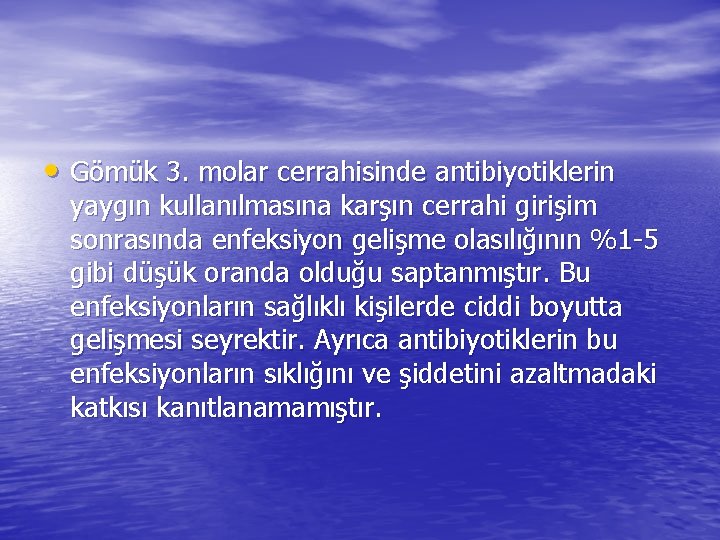  • Gömük 3. molar cerrahisinde antibiyotiklerin yaygın kullanılmasına karşın cerrahi girişim sonrasında enfeksiyon