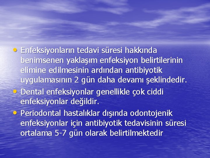  • Enfeksiyonların tedavi süresi hakkında • • benimsenen yaklaşım enfeksiyon belirtilerinin elimine edilmesinin