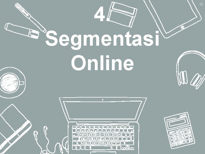 4. Segmentasi Online 12 