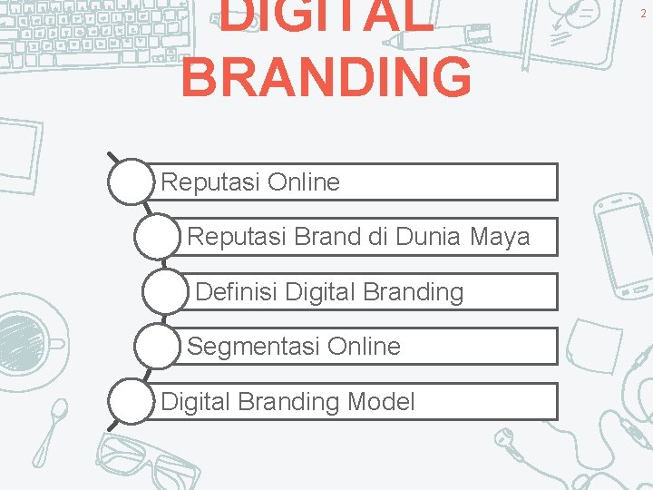 DIGITAL BRANDING Reputasi Online Reputasi Brand di Dunia Maya Definisi Digital Branding Segmentasi Online