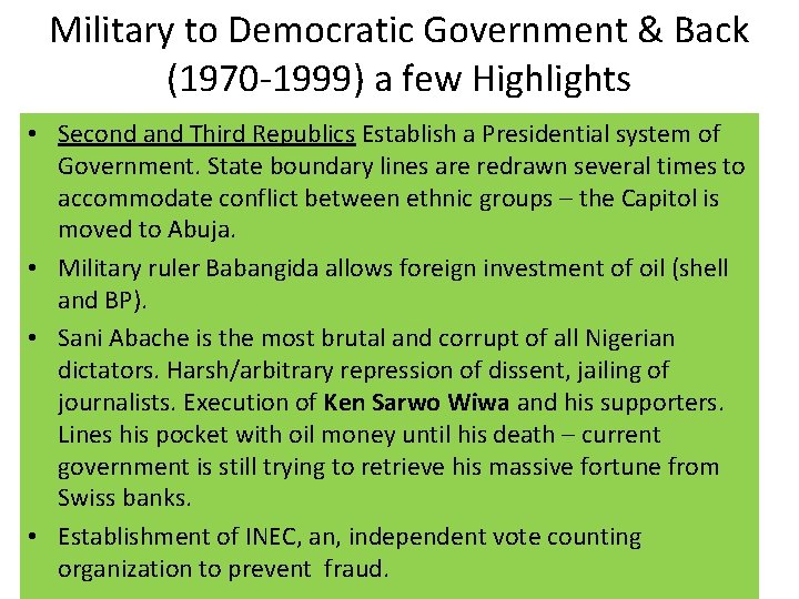 Military to Democratic Government & Back (1970 -1999) a few Highlights • Second and