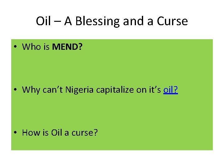 Oil – A Blessing and a Curse • Who is MEND? • Why can’t