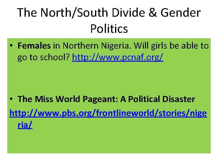 The North/South Divide & Gender Politics • Females in Northern Nigeria. Will girls be