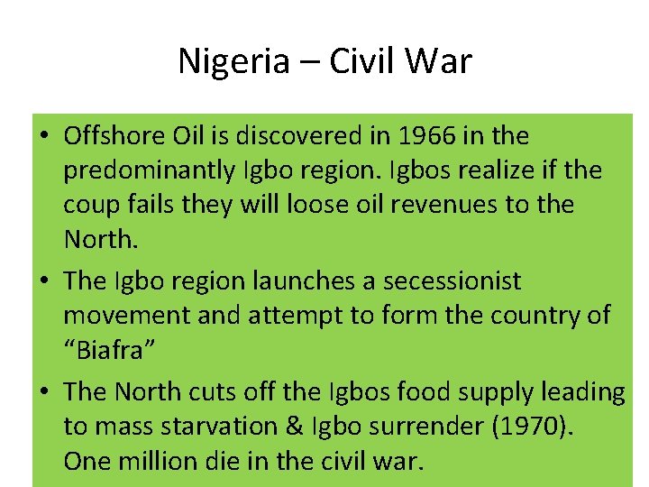 Nigeria – Civil War • Offshore Oil is discovered in 1966 in the predominantly