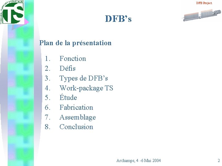 DFB Project DFB’s Plan de la présentation 1. 2. 3. 4. 5. 6. 7.