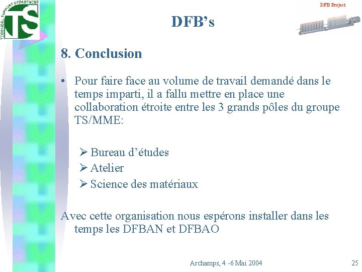 DFB Project DFB’s 8. Conclusion • Pour faire face au volume de travail demandé