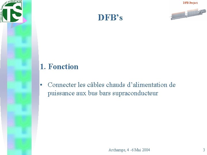 DFB Project DFB’s 1. Fonction • Connecter les câbles chauds d’alimentation de puissance aux